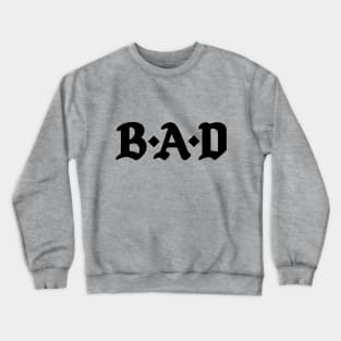 B.A.D. Crewneck Sweatshirt